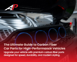 The Ultimate Guide to Carbon Fiber Car Parts for High-Performance Vehicles